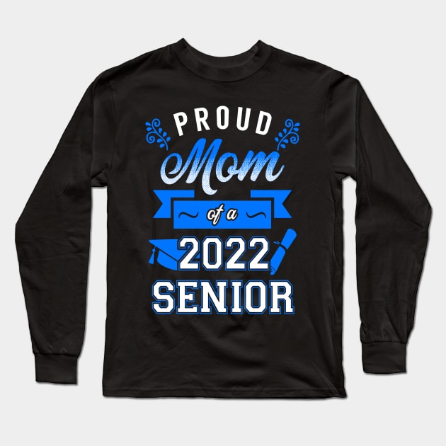 Proud Mom of a 2022 Senior Long Sleeve T-Shirt by KsuAnn